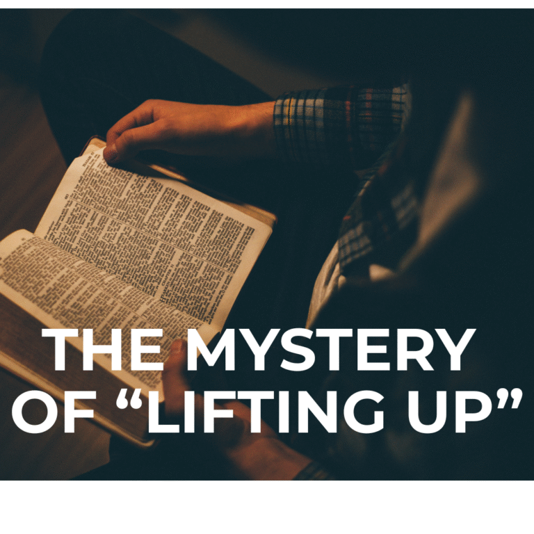 THE MYSTERY OF “LIFTING UP”